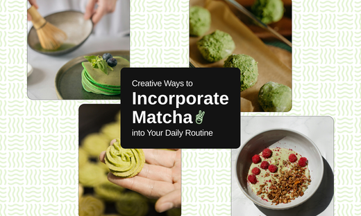 Creative Ways to Incorporate Matcha into Your Daily Routine